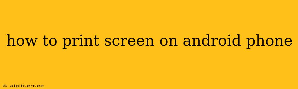 how to print screen on android phone