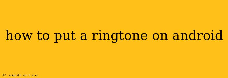 how to put a ringtone on android