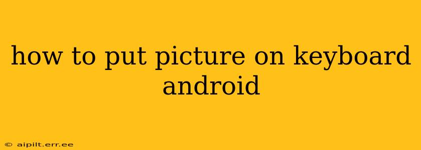 how to put picture on keyboard android