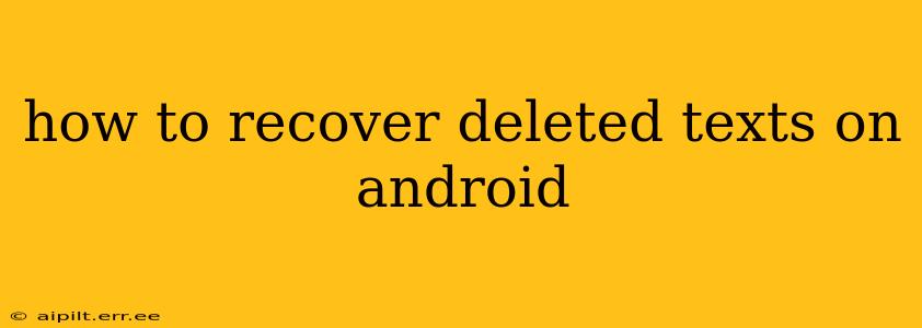 how to recover deleted texts on android