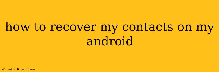 how to recover my contacts on my android
