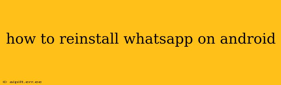 how to reinstall whatsapp on android