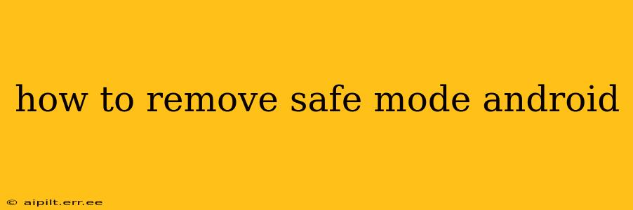 how to remove safe mode android