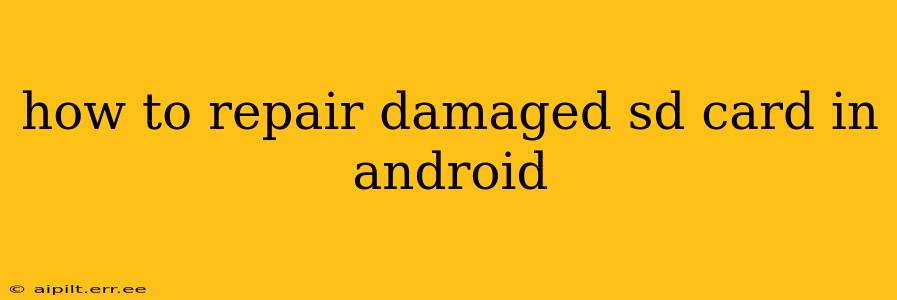 how to repair damaged sd card in android