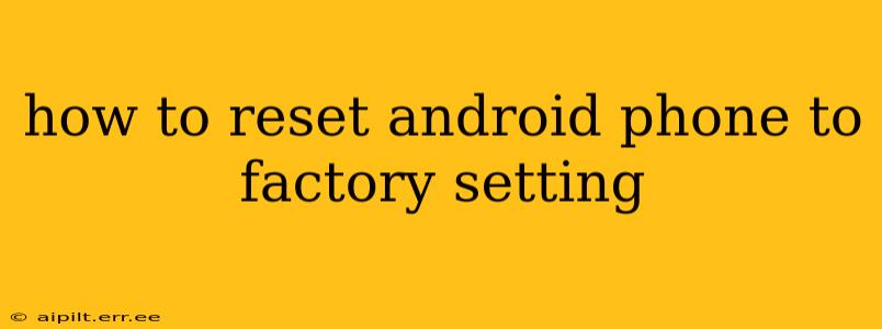how to reset android phone to factory setting