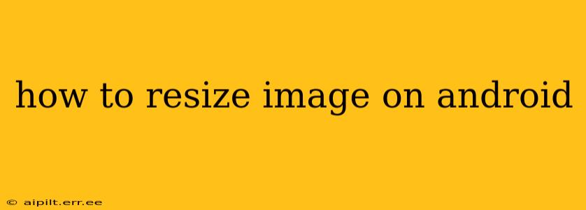 how to resize image on android