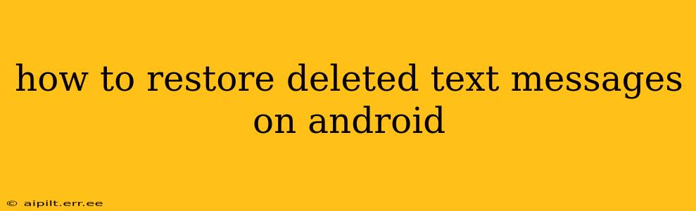 how to restore deleted text messages on android