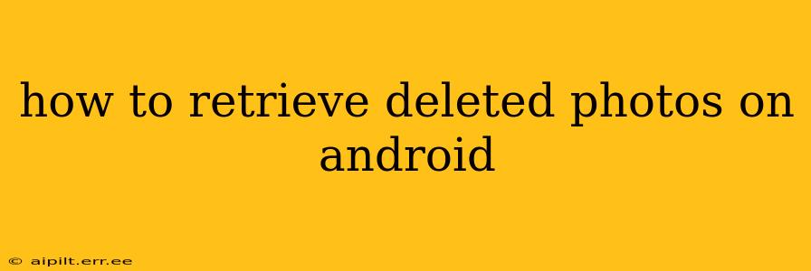 how to retrieve deleted photos on android