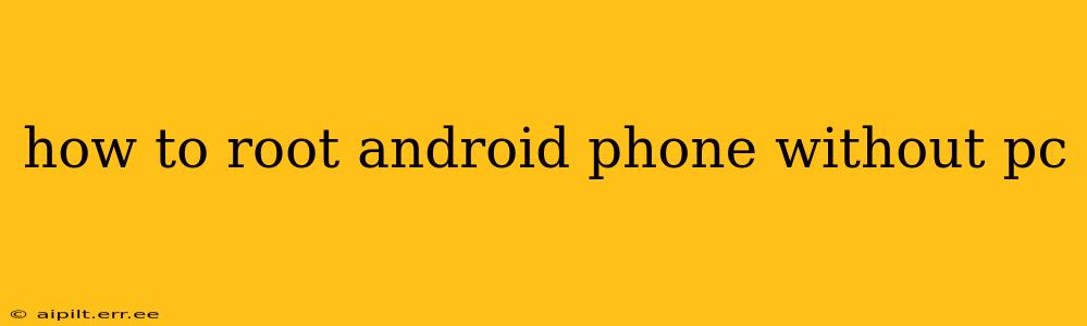 how to root android phone without pc