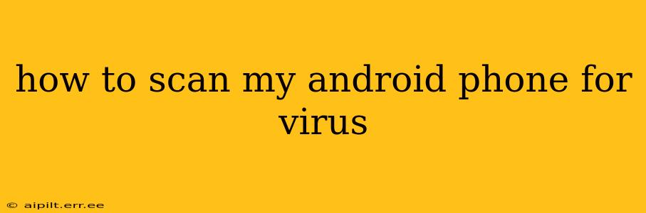 how to scan my android phone for virus