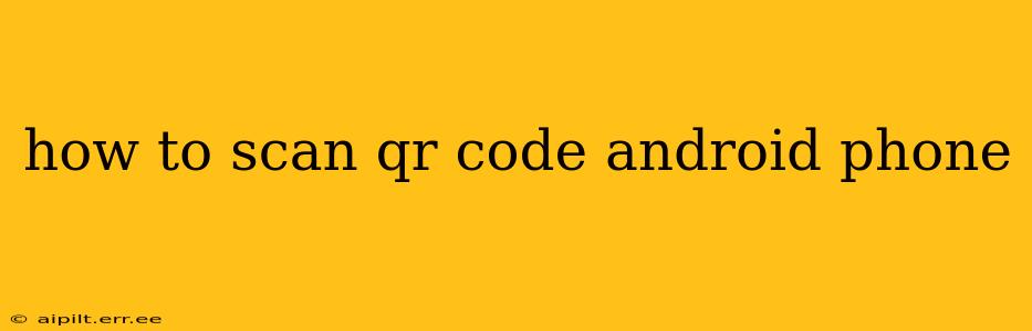 how to scan qr code android phone