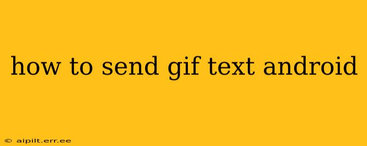 how to send gif text android