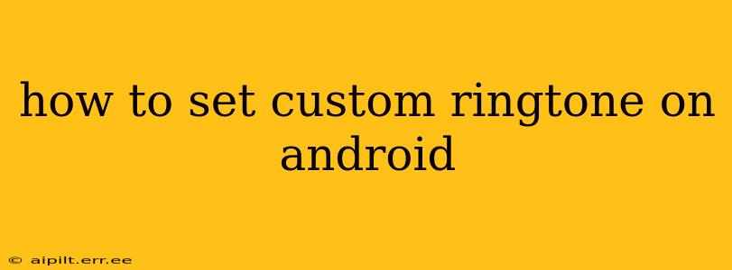 how to set custom ringtone on android