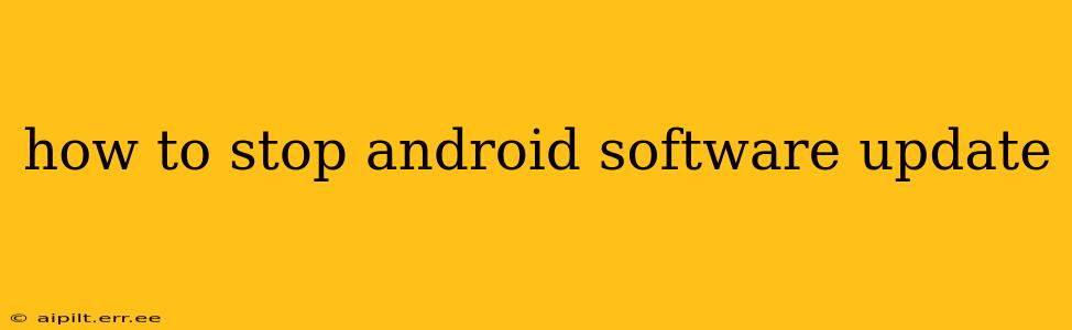 how to stop android software update