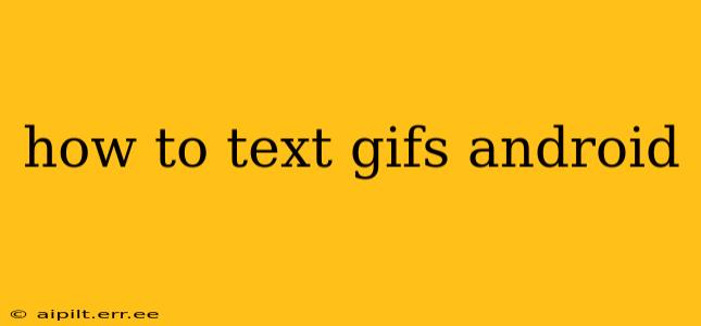 how to text gifs android