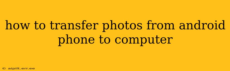 how to transfer photos from android phone to computer