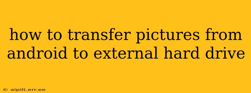 how to transfer pictures from android to external hard drive