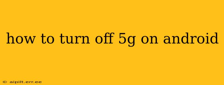 how to turn off 5g on android