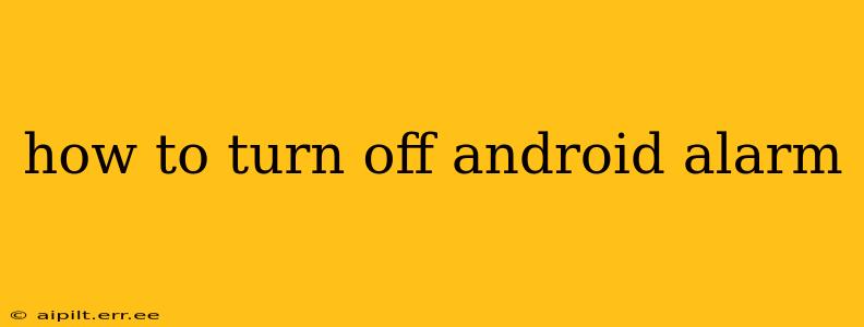 how to turn off android alarm