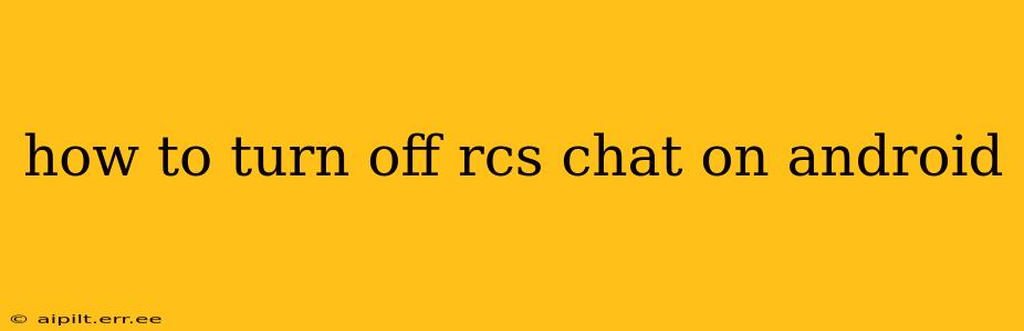 how to turn off rcs chat on android