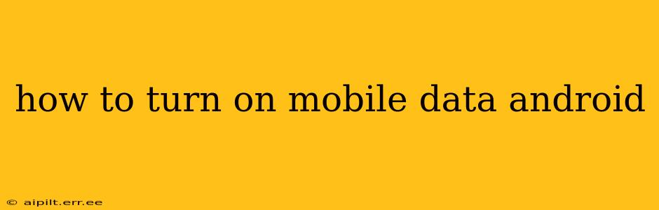 how to turn on mobile data android