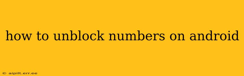 how to unblock numbers on android