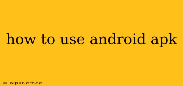 how to use android apk
