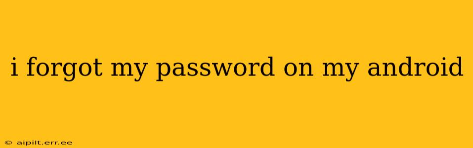 i forgot my password on my android
