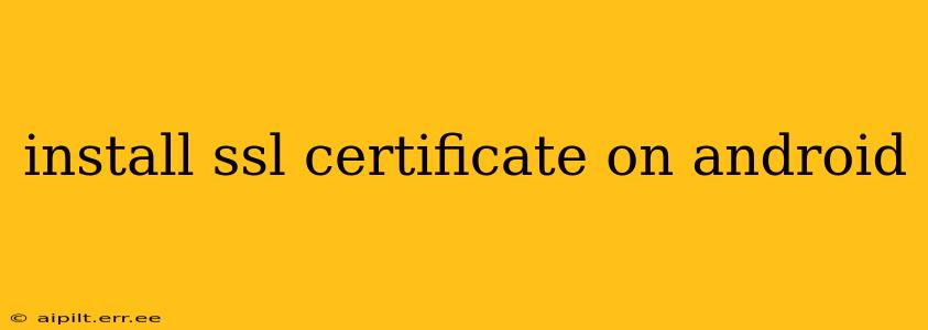 install ssl certificate on android
