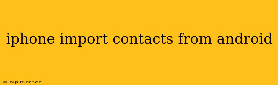 iphone import contacts from android