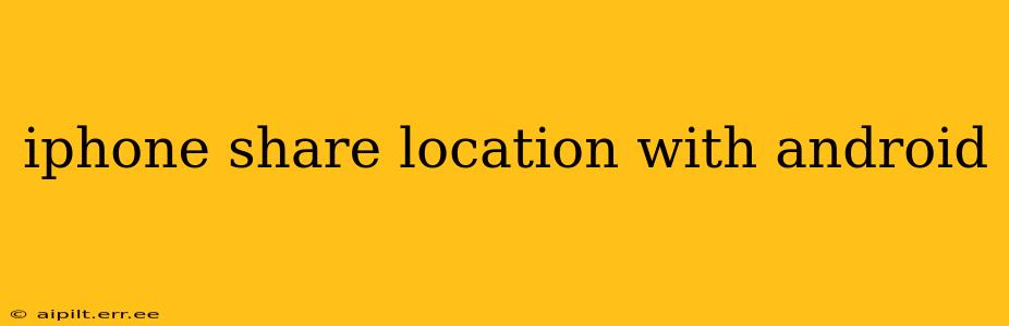 iphone share location with android