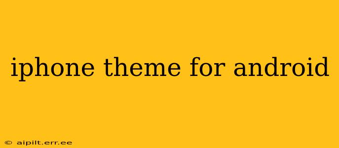 iphone theme for android