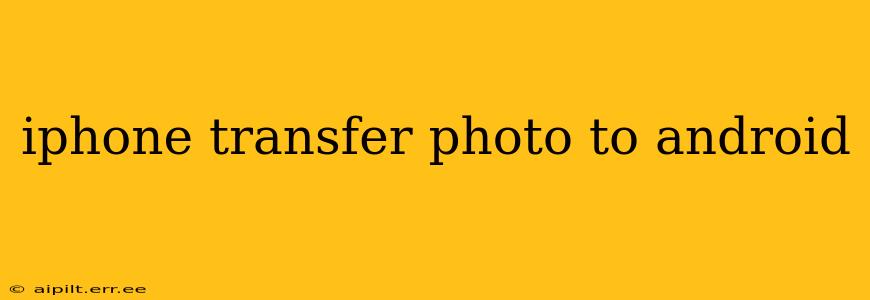 iphone transfer photo to android