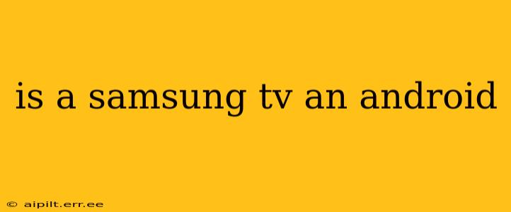 is a samsung tv an android