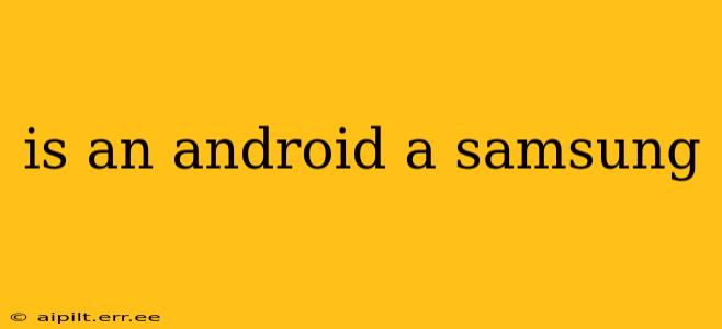 is an android a samsung