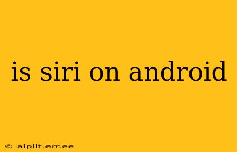 is siri on android