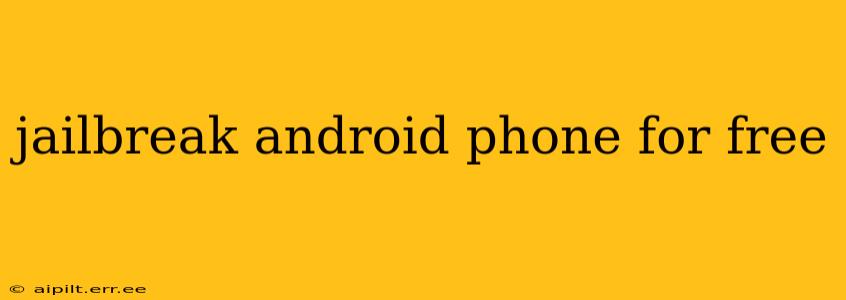 jailbreak android phone for free