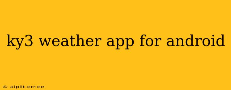 ky3 weather app for android