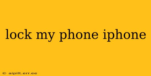 lock my phone iphone
