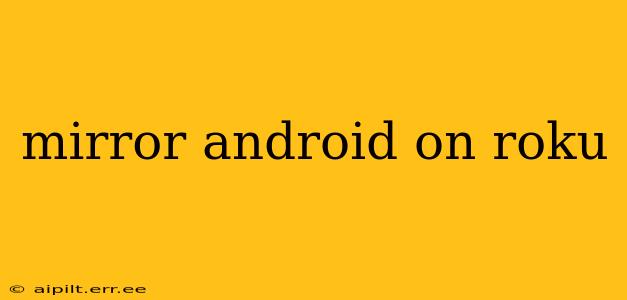 mirror android on roku