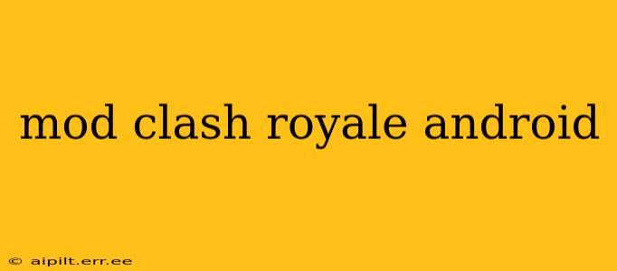 mod clash royale android