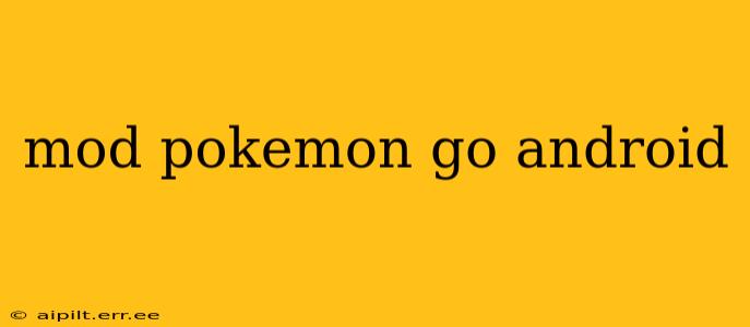 mod pokemon go android