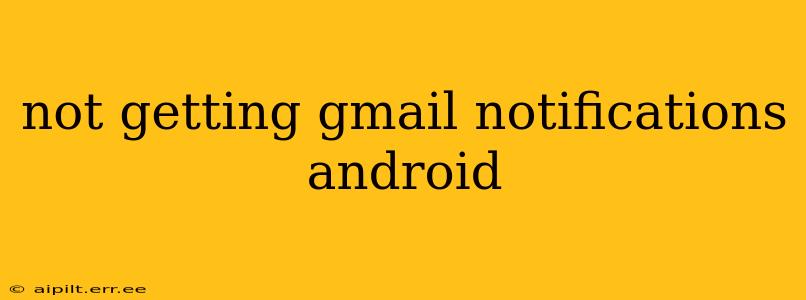 not getting gmail notifications android