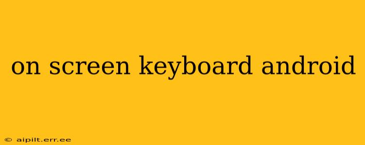 on screen keyboard android