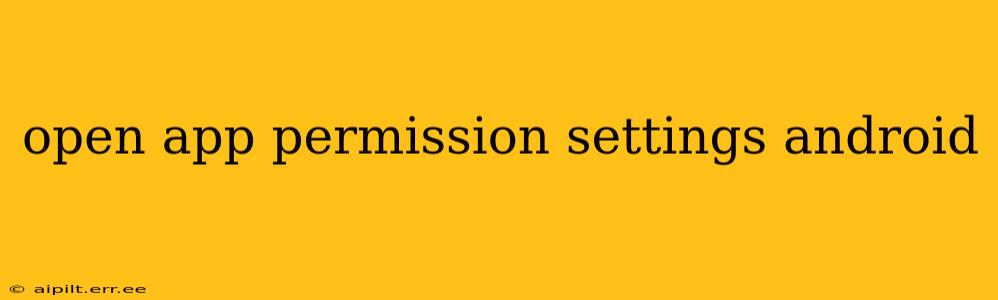 open app permission settings android