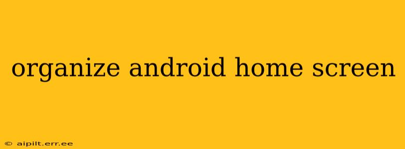 organize android home screen