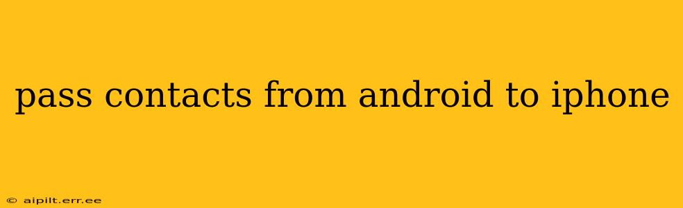 pass contacts from android to iphone