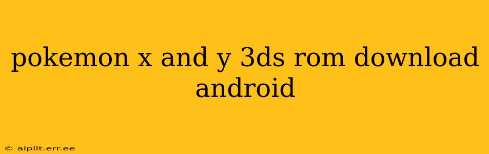 pokemon x and y 3ds rom download android