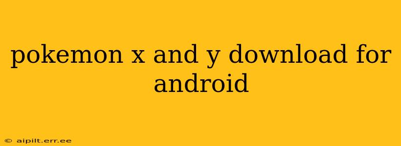 pokemon x and y download for android
