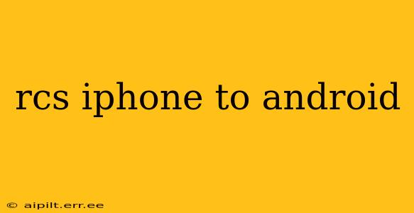 rcs iphone to android